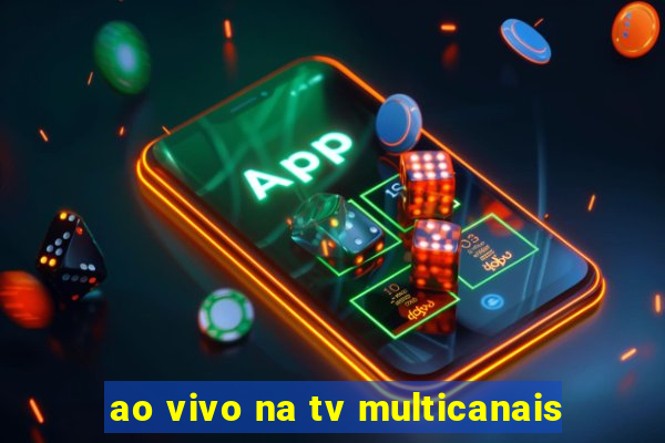 ao vivo na tv multicanais